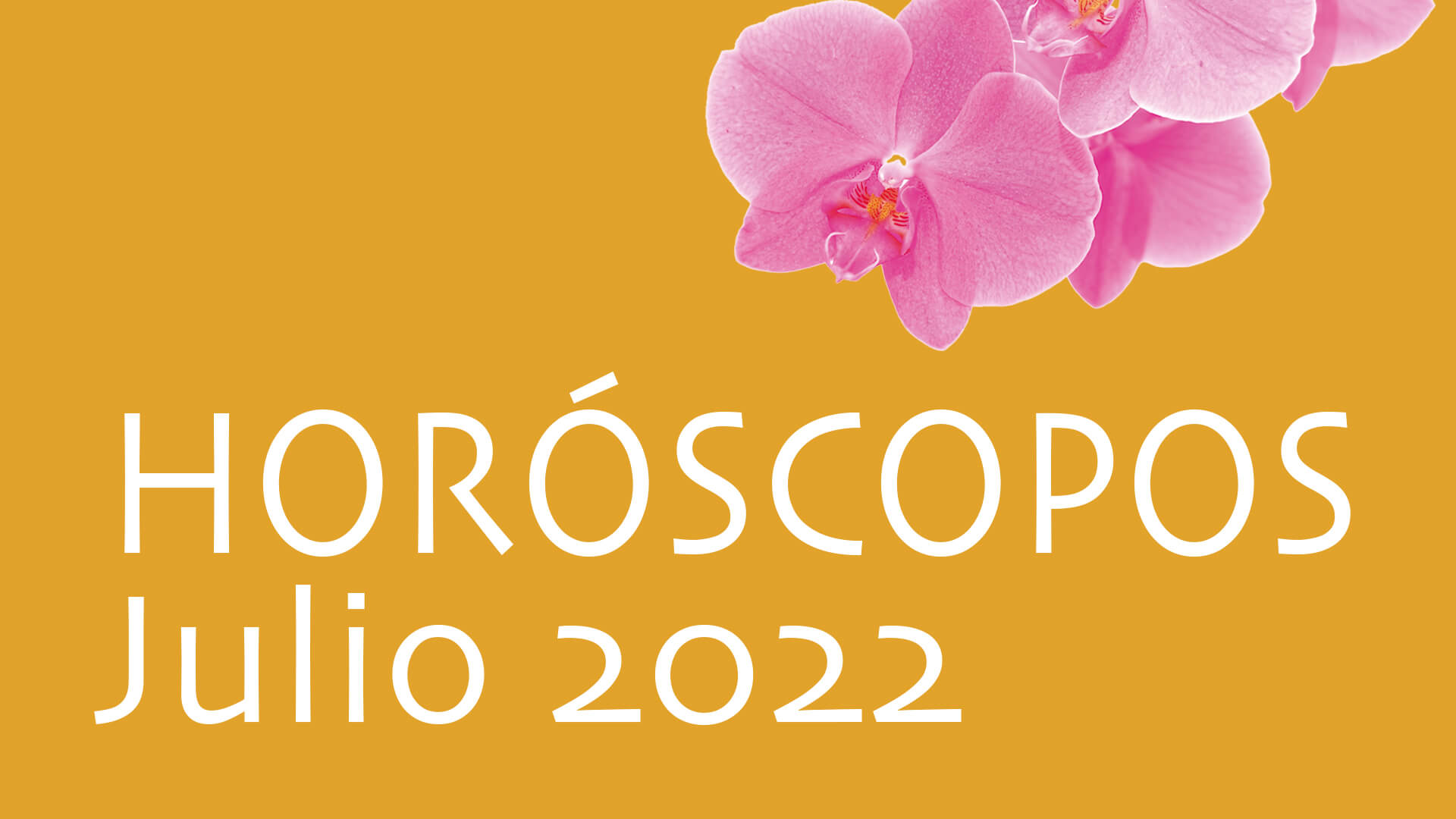 Horóscopo Orquídea Julio 22